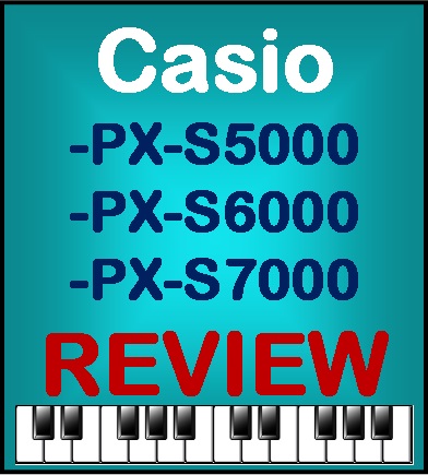 Casio PX-S5000, PX-S6000, PX-S7000 Review