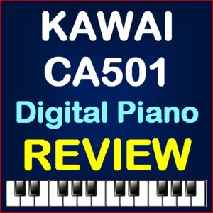 Kawai CA501 digital piano REVIEW