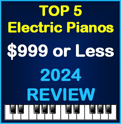 Top 5 electric pianos - $999 or less