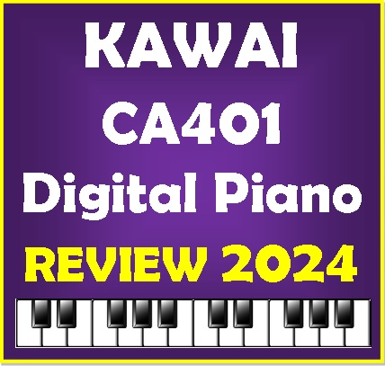 Kawai CA401 Review