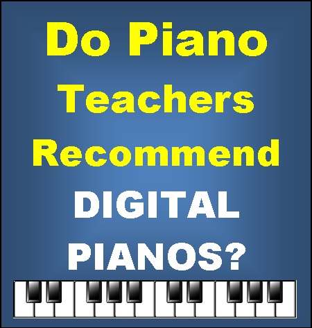 Do Piano Teachers recommend digital pianos - sign