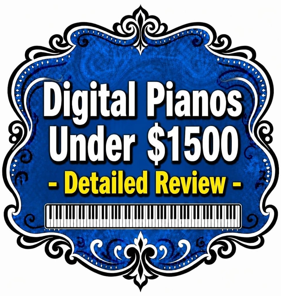 Digital Pianos Under $1500 - Detailed Review
